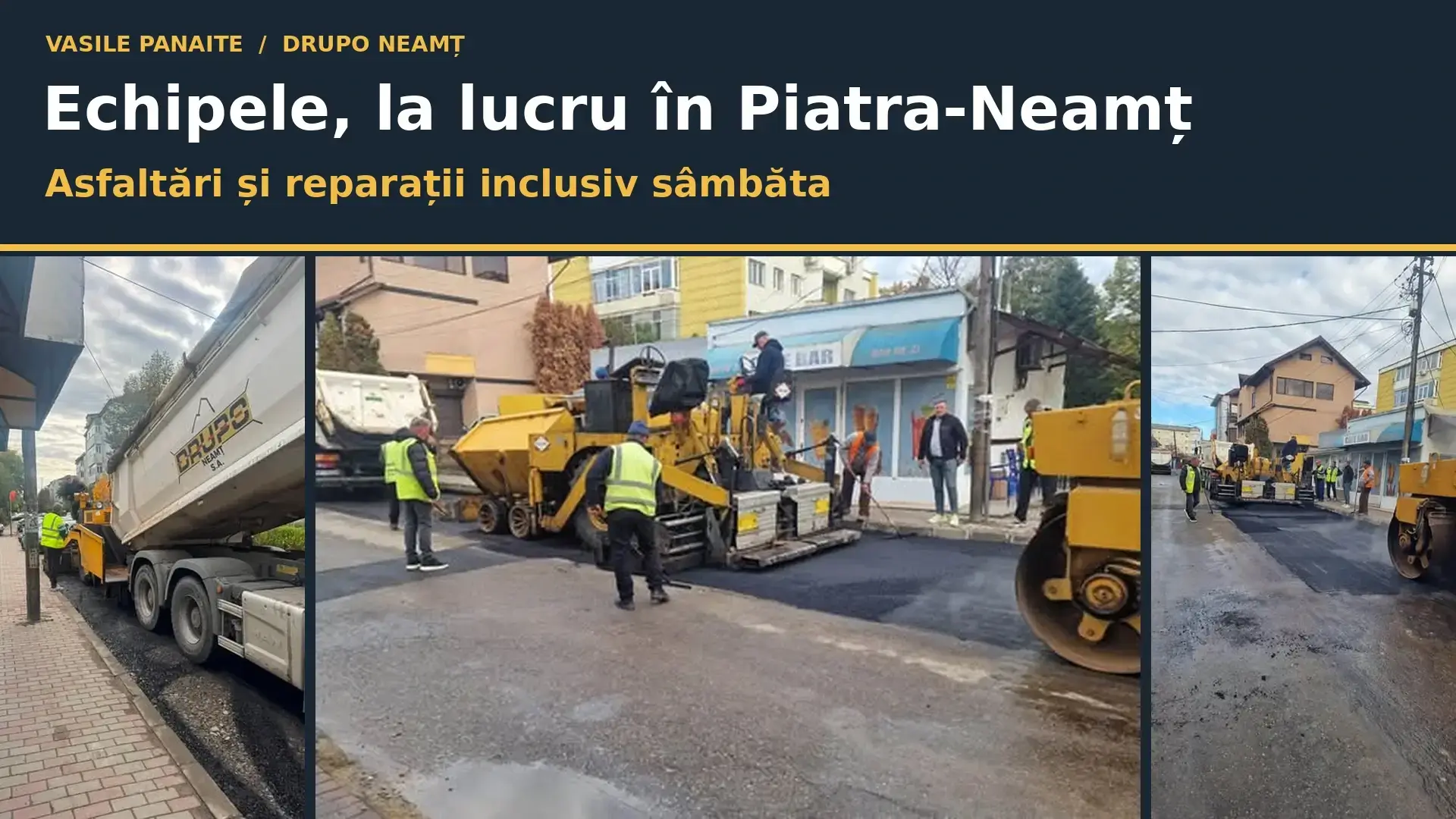Colaj din trei fotografii cu echipele și utilajele DRUPO la lucrări de asfaltare în Piatra-Neamț